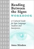 Reading Between the Signs: A Cultural Guide for Sign Language Students and Interpreters