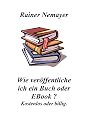 Wie veröffentliche ich ein Buch oder EBook?