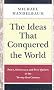 The Ideas That Conquered the World: Peace, Democracy and Free Markets in the Twenty-first Century