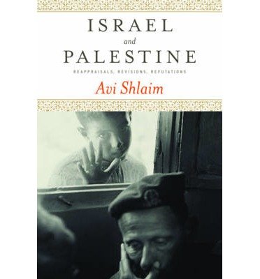 [(Israel and Palestine: Reappraisals, Revisions, Refutations)] [Author: Avi Shlaim] published on (September, 2009)