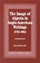 The Image of Algeria in Anglo-American Writings, 1785-1962