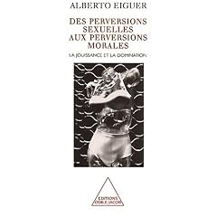 Des perversions sexuelles aux perversions morales