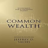 Common Wealth: Economics for a Crowded Planet (Unabridged)