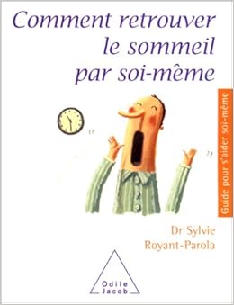 comment retrouver le sommeil par soi meme par le dr royant parola