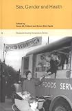 Sex, Gender and Health (Biosocial Society Symposium Series)