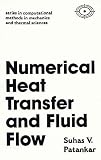 Numerical Heat Transfer and Fluid Flow (Hemisphere Series on Computational Methods in Mechanics and Thermal Science)