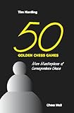 50 golden chess games : more masterpieces of correspondence chess