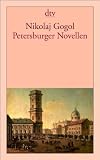 Petersburger Novellen: Der Newskijprospekt. Aufzeichnungen eines Wahnsinnigen. Die Nase. Der Mantel