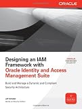 Designing an IAM Framework with Oracle Identity and Access Management Suite (Osborne Oracle Press Series)