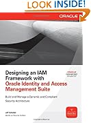 Designing an IAM Framework with Oracle Identity and Access Management Suite