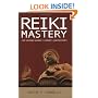 Reiki Mastery: For Second Degree Advanced and Reiki Masters