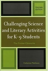 Challenging Science and Literacy Activities for K-9 Students - The Cricket Chronicles