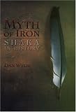 Myth of Iron: Shaka in History