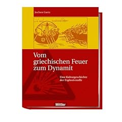 Vom griechischen Feuer zum Dynamit. Eine Kulturgeschichte der Explosivstoffe