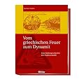 Vom griechischen Feuer zum Dynamit. Eine Kulturgeschichte der Explosivstoffe