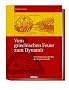Vom griechischen Feuer zum Dynamit. Eine Kulturgeschichte der Explosivstoffe