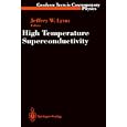 High Temperature Superconductivity (Graduate Texts in Contemporary Physics Maryland Subseries: Based on Lectures at the... by Jeffrey W. Lynn, P.B. Allen, F.D. Bedard, and D. Belitz