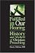 Book Fulfilled In Our Hearing: History And Method Of Christian Preaching