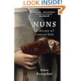 Nuns: A History of Convent Life by  Silvia Evangelisti