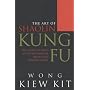 The Art of Shaolin Kung Fu: The Secrets of Kung Fu for Self-defence, Health and Enlightenment