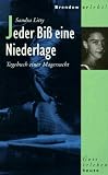 Jeder Bi&szlig; eine Niederlage - Tagebuch einer Magersucht - Sandra Litty