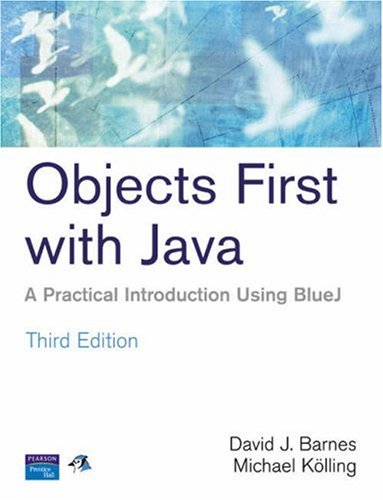  : Objects First with Java: A Practical Introduction Using BlueJ