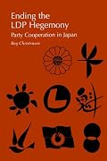Ending the Ldp Hegemony: Party Cooperation in Japan