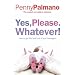 Yes, Please. Whatever!: How to Get the Best Out of Your Teenagers