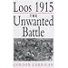 Loos 1915: The Unwanted Battle