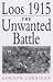 Loos 1915: The Unwanted Battle