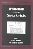 Whitehall and the Suez Crisis (British Foreign and Colonial Policy)