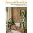 The Oriental Obsession: Islamic Inspiration in British and American Art and Architecture 1500-1920 (Cambridge Studies in... by  John Sweetman