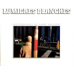 Lumieres blanches: Photographies de Harry Gruyaert