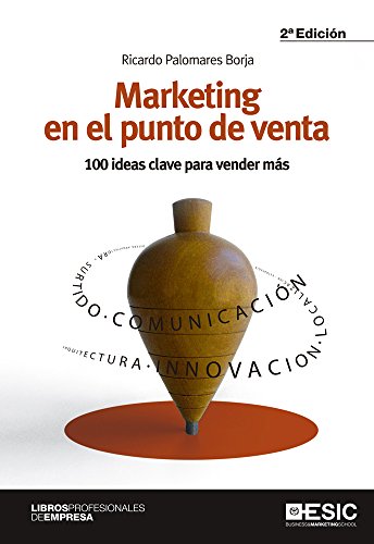 Marketing en el punto de venta. 100 ideas clave para vender más (Libros Profesionales) (Spanish Edition)