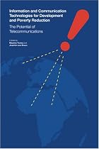 Information and Communication Technologies for Development and Poverty Reduction: The Potential of Telecommunications (International Food Policy Research Institute)