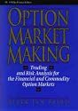 Option Market Making: Trading and Risk Analysis for the Financial and Commodity Option Markets (Wiley Finance)
