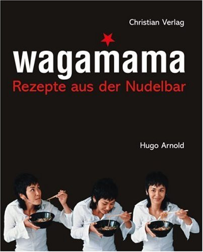 Wagamama: Rezepte aus der Nudelbar