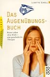 Das Augen&uuml;bungsbuch - Besser sehen ohne Brille - eine ganzheitliche Therapie - Lisette Scholl, John Selby