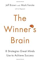 The Winner's Brain: 8 Strategies Great Minds Use to Achieve Success