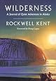Wilderness: A Journal of Quiet Adventure in Alaska--Including Extensive Hitherto Unpublished Passages from the Original Journal
