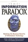 The Information Paradox: Realizing the Business Benefits of Information Technology