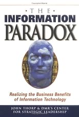 The Information Paradox: Realizing the Business Benefits of Information Technology