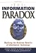 The Information Paradox: Realizing the Business Benefits of Information Technology