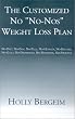 The Customized No "No-Nos" Weight Loss Plan: No-Diet, No-Pain, No-Pills, No-Hunger, No-Excuses, No-Guilt, No-Drawbacks, No-Nonsense, No-Fooling!