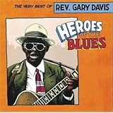 Heroes of the Blues - The Very Best of Reverend Gary Davis