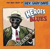 Heroes of the Blues - The Very Best of Reverend Gary Davis
