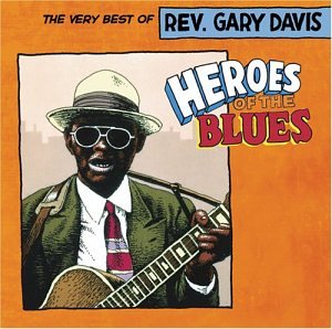 CD-Charts  Music : Heroes of the Blues - The Very Best of Reverend Gary Davis