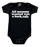 All Mommy Wanted Was A Back Rub Baby Onsies - 12/18 months