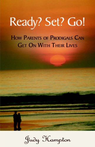 ready set go how parents of prodigals can get on with their lives