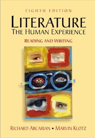 Literature: The Human Experience Reading and Writing, by Richard Abcarian, Marvin Klotz